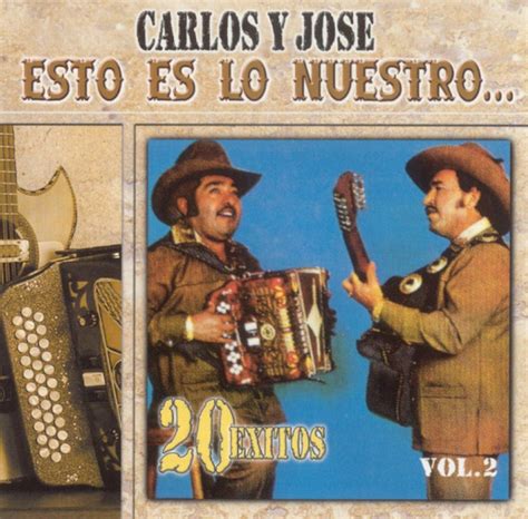 Carlos Y Jose Esto Es Lo Nuestro 20 Exitos Vol 2 2005 Cd