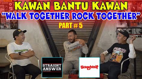 Kawan Bantu Kawan Walk Together Rock Together Part Youtube