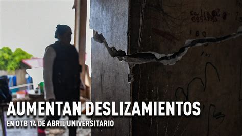 Vecinos Viven Una Pesadilla Aumenta Deslizamientos En Otb De Abril