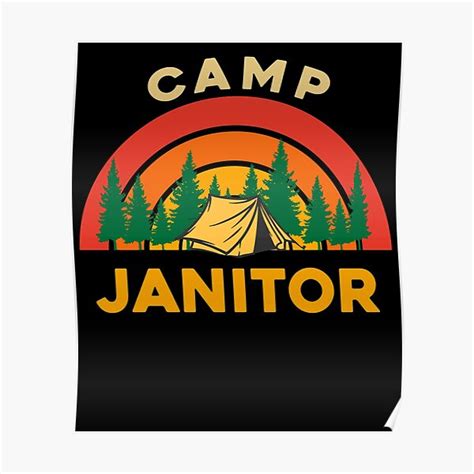 Camp Janitor Poster For Sale By Sleeksy Redbubble