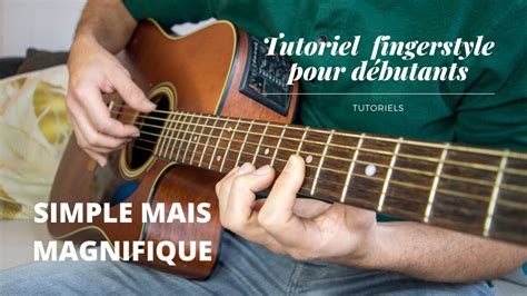 Tuto Fingerstyle Guitare Acoustique Débutants Intermédiaires