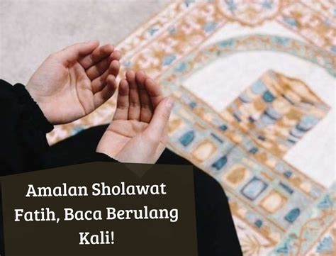 Cukup Amalkan Sholawat Fatih Ini Baca Berulang Kali Insya Allah Rezeki