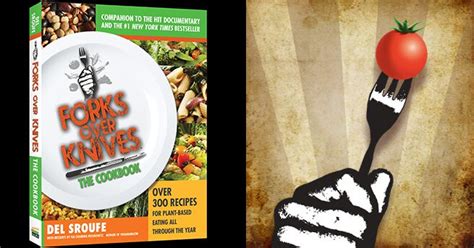 Forks Over Knives “forks Over Knives The Cookbook” Now Available