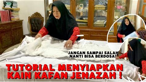 Tutorial Menyiapkan Kain Kafan Jenazah Wanita Part Youtube