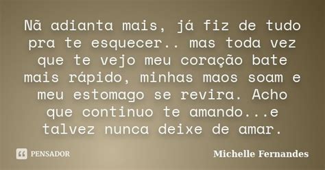 Nã Adianta Mais Já Fiz De Tudo Pra Te Michelle Fernandes Pensador