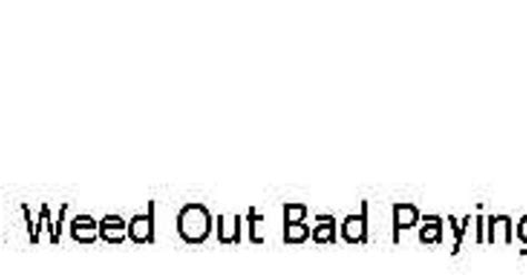 The Guide To Getting Paid Weed Out Bad Paying Customers Collect On Past Due Balances And Avoid