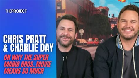 Chris Pratt And Charlie Day On Why The Super Mario Bros Movie Means So Much To Fans Youtube