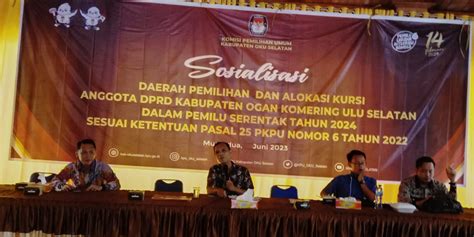 Kpu Oku Selatan Sosialisasi Daerah Pemilihan Dan Alokasi Kursi Pemilu Tahun 2024 Sinergi Nkri