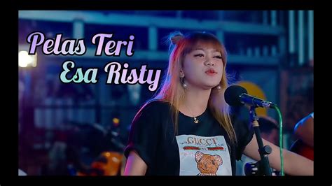 Pelas Teri Esa Risty Dangdut Terbaru Youtube