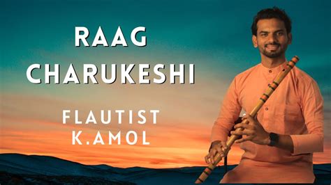 Raag Charukeshi On Flute Flautistkamol Classical Music On Flute