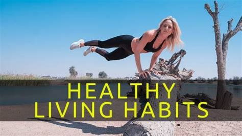 17 Healthy Living Habits you can Adapt to Have a Healthier Lifestyle