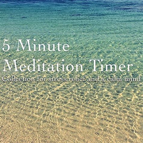 5 Minute Meditation Timer: Collection for Stress Relief and a Calm Mind ...