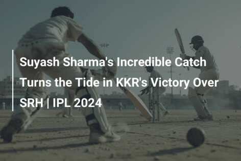 Suyash Sharma S Incredible Catch Turns The Tide In KKR S Victory Over