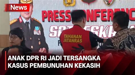 Anak Dpr Ri Tersangka Pembunuhan Kekasih Di Surabaya Jawa Timur Youtube