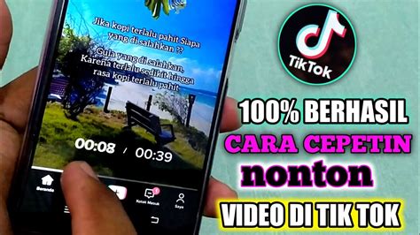 Berhasil Cara Mempercepat Nonton Video Di Tiktok Ada Yang