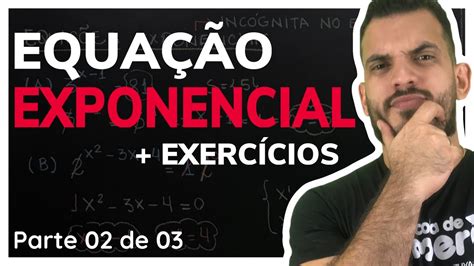 Equações Exponenciais Exercícios Aula 02 De 03 Youtube