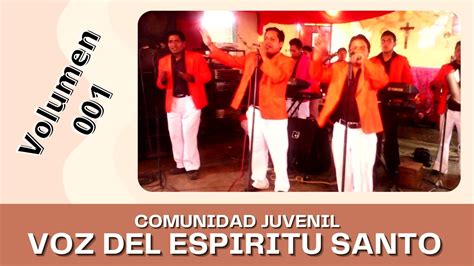 Comunidad Juvenil Voz Del Espiritu Santo Volumen Completo Youtube