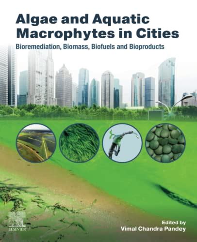 Algae And Aquatic Macrophytes In Cities Bioremediation Biomass