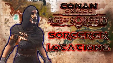 Conan Exiles Sorcerer Locations Youtube