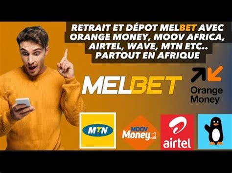 Melbet Comment Faire D P T Et Retrait Avec Orange Money Mtn Moov