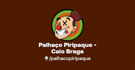 Palhaço Piripaque Caio Braga Instagram Facebook Linktree