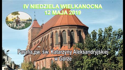 2019 05 12 IV NIEDZIELA WIELKANOCNA Parafia pw św Katarzyny