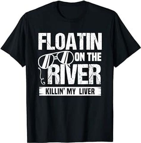 Floatin On The River Killin My Liver Garment T Shirt