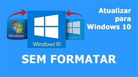 Como Atualizar O Windows 7 8 8 1 Para Windows 10 Sem Formatar YouTube