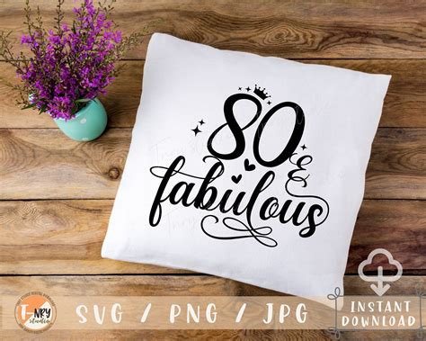 80 And Fabulous Svg 80th Birthday Svg Eighty Birthday Svg Etsy