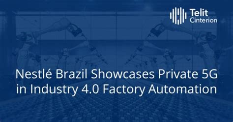 Private G And Industry Telit Cinterion And Nestl Brazil