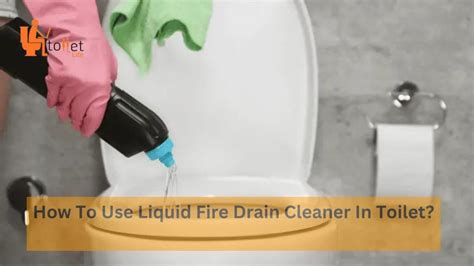 How To Use Liquid Fire Drain Cleaner In Toilet Smart Guide