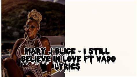 Mary J Blige I Still Believe In Love Ft Vado Lyrics Youtube