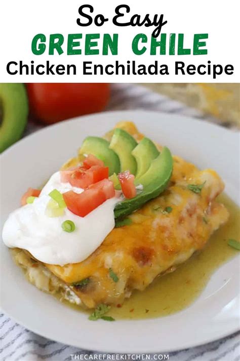 Green Chile Chicken Enchiladas The Carefree Kitchen