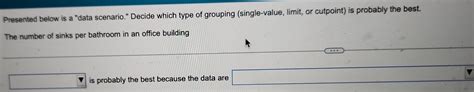 Presented Below Is A Data Scenario Decide Which Type Of Grouping