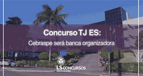 Concurso Tj Es Cebraspe Ser Banca Organizadora Ls Ensino