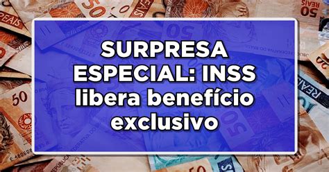 SURPRESA ESPECIAL INSS libera benefício para mulheres