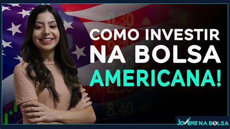 Como Investir Na Bolsa Americana Formas De Dolarizar Seu Capital