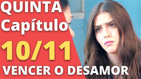 Vencer O Desamor Cap Tulo Quinta Resumo Da Novela Vencer O