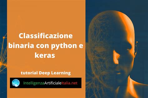 Classificazione Binaria Con Python E Keras Deep Learning Intelligenza