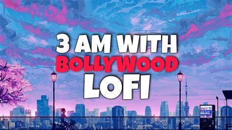 Best Of Arijit Singh Lofi Bollywood Hindi Lofi 1 Hour Non Stop To