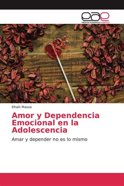 Amor Y Dependencia Emocional En La Adolescencia 978 620 2 11973 3