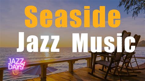 Seaside Jazz Music Relaxing Jazz Music Smooth Sea Waves Sounds For