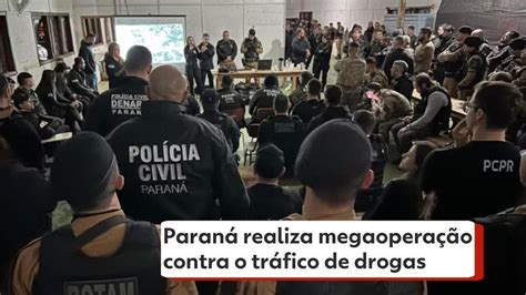 Megaoperação Contra O Tráfico De Drogas No Paraná Mobiliza 500