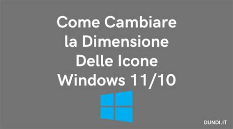 Come Cambiare La Dimensione Delle Icone Windows