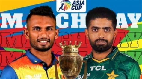 Pak Vs Sl Asia Cup 2022 Final Babar Azams Pakistan Cross Swords With