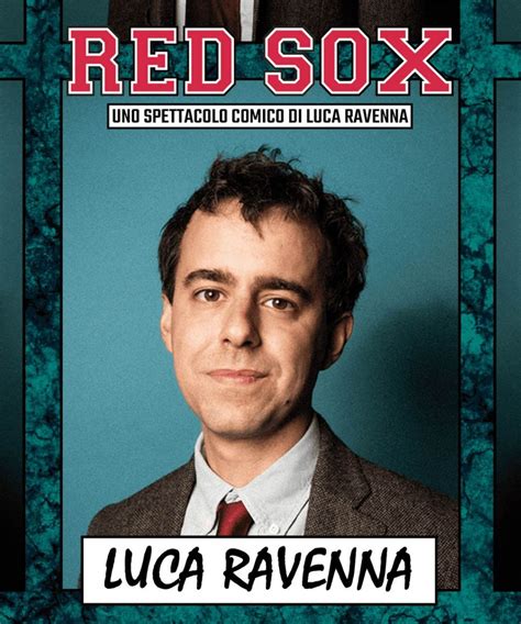 Luca Ravenna Red Sox Date E Biglietti Teatro It