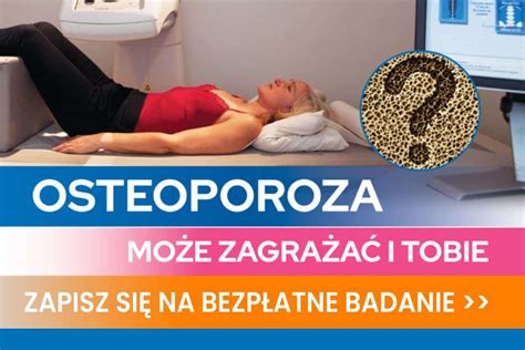 Bezp Atne Badanie W Kierunku Osteoporozy Zapisy Do Czerwca