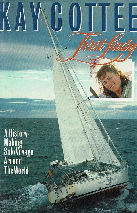 Kay Cottee First Lady. A History Making Solo Voyage Around The World ...