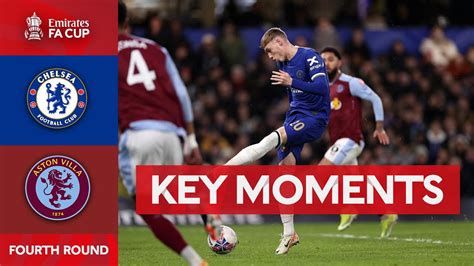 Chelsea V Aston Villa Key Moments Fourth Round Emirates Fa Cup 2023 24 Youtube