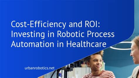 Cost Efficiency And ROI Investing In Robotic Process Automation In